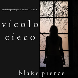 Icon image Vicolo Cieco (Un Thriller Psicologico di Chloe Fine—Libro 3)