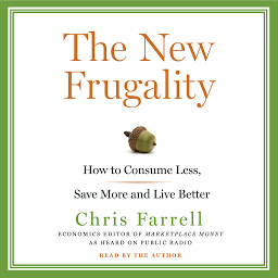 Imagen de icono The New Frugality: How to Consume Less, Save More, and Live Better