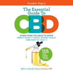 Icon image Reader's Digest The Essential Guide to CBD: Everything You Need to Know About What It Helps, Where to Buy, And How to Take It