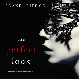 Ikonbild för The Perfect Look (A Jessie Hunt Psychological Suspense Thriller—Book Six)