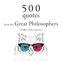 Icon image 500 Quotations from the Great Philosophers of the 16th Century