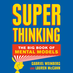 Icon image Super Thinking: The Big Book of Mental Models