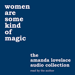 Symbolbild für women are some kind of magic: the amanda lovelace audio collection