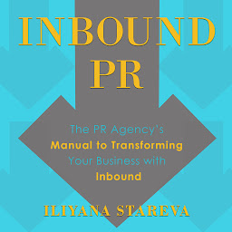 Obraz ikony: Inbound PR: The PR Agency's Manual to Transforming Your Business With Inbound