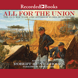 Icon image All For the Union: The Civil War Diary and Letters of Elisha Hunt Rhodes