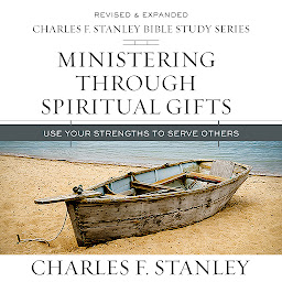「Ministering Through Spiritual Gifts: Audio Bible Studies: Use Your Strengths to Serve Others」のアイコン画像