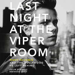 Ikonbilde Last Night at the Viper Room: River Phoenix and the Hollywood He Left Behind