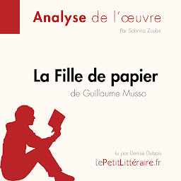 Image de l'icône La Fille de papier de Guillaume Musso (Fiche de lecture): Analyse complète et résumé détaillé de l'oeuvre
