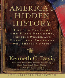 Icon image America's Hidden History: Untold Tales of the First Pilgrims, Fighting Women and Forgotten Founders Who Shaped a Nation