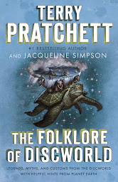 Icon image The Folklore of Discworld: Legends, Myths, and Customs from the Discworld with Helpful Hints from Planet Earth