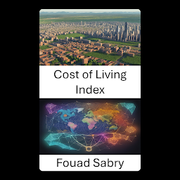 Obraz ikony: Cost of Living Index: Unlocking the Economics of Everyday Life, Mastering the Cost of Living Index