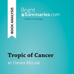 Icon image Tropic of Cancer by Henry Miller (Book Analysis): Detailed Summary, Analysis and Reading Guide