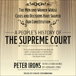 Icon image A People's History of the Supreme Court: The Men and Women Whose Cases and Decisions Have Shaped Our Constitution