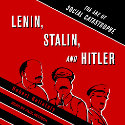 Icon image Lenin, Stalin, and Hitler: The Age of Social Catastrophe
