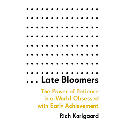 Late Bloomers: The Power of Patience in a World Obsessed with Early Achievement 아이콘 이미지