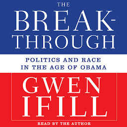 Icon image Breakthrough: Politics and Race in the Age of Obama