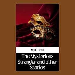 Icon image THE MYSTERIOUS STRANGER AND OTHER STORIES: Demanding Books on Fiction : Short Stories (single author): THE MYSTERIOUS STRANGER AND OTHER STORIES