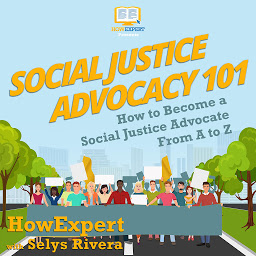 Obraz ikony: Social Justice Advocacy 101: How to Become a Social Justice Advocate From A to Z