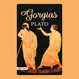 Obraz ikony: Gorgias – Audiobook: Gorgias: Exploring the Art of Persuasion and Rhetoric