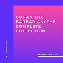 Obraz ikony: Conan the Barbarian: The Complete collection (Unabridged)