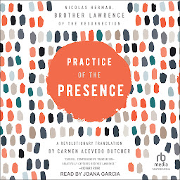 Icon image Practice of the Presence: A Revolutionary Translation by Carmen Acevedo Butcher