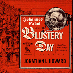 Icon image Johannes Cabal and the Blustery Day: And Other Tales of the Necromancer