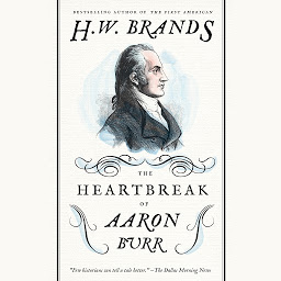 Icon image The Heartbreak of Aaron Burr