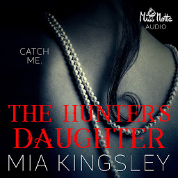Icon image The Hunter's Daughter (The Twisted Kingdom): Catch Me