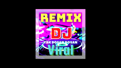 DJ Tak Bosan Bosan Memandang.