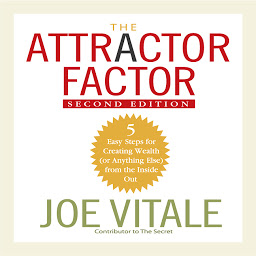 Obraz ikony: The Attractor Factor, 2nd Edition: 5 Easy Steps For Creating Wealth (Or Anything Else) from the Inside Out