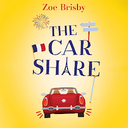 Obraz ikony: The Car Share: An absolutely IRRESISTIBLE feel-good novel about second chances