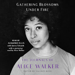 Icon image Gathering Blossoms Under Fire: The Journals of Alice Walker