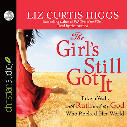 Icon image Girl's Still Got It: Take a Walk with Ruth and the God Who Rocked Her World