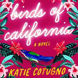 Icon image Birds of California: A Novel