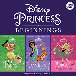 Icon image Disney Princess Beginnings: Jasmine, Tiana & Aurora: Jasmine’s New Rules, Tiana’s Best Surprise, Aurora Plays the Part