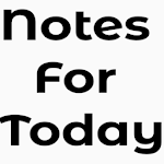 Cover Image of Download Notes For Today 1.0 APK
