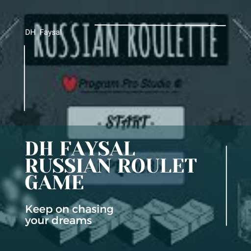 DH Faysal Russian Roulet Game