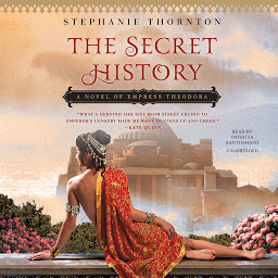 Icon image The Secret History: A Novel of Empress Theodora