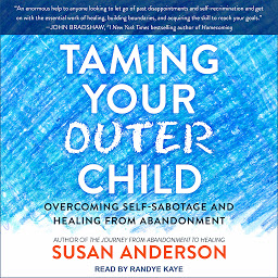Obraz ikony: Taming Your Outer Child: Overcoming Self-Sabotage and Healing from Abandonment
