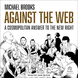 Icon image Against the Web: A Cosmopolitan Answer to the New Right