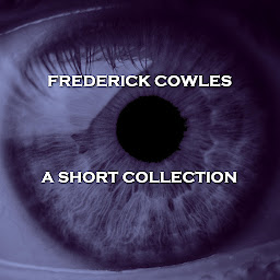 Icon image Frederick Cowles - A Short Story Collection: This sadly almost forgotten gem of an author brings us tales of supernatural tension.