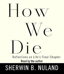 Icon image How We Die: Reflections on Life's Final Chapter, New Edition (National Book Award Winner)