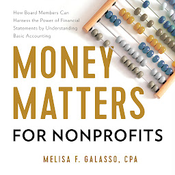 图标图片“Money Matters for Nonprofits: How Board Members Can Harness the Power of Financial Statements by Understanding Basic Accounting”