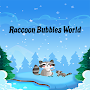 Raccoon Bubbles World