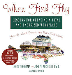 Ikonas attēls “When Fish Fly: Lessons for Creating a Vital and Energized Workplace from the World Famous Pike Place Fish Market”