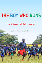 Icon image The Boy Who Runs: The Odyssey of Julius Achon