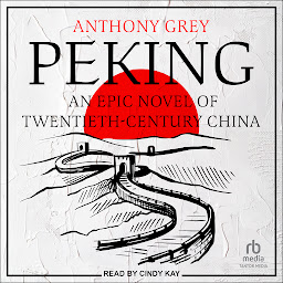 Icon image Peking: An Epic Novel of Twentieth-Century China