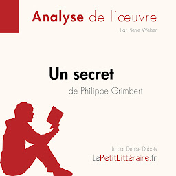 Image de l'icône Un secret de Philippe Grimbert (Fiche de lecture): Analyse complète et résumé détaillé de l'oeuvre