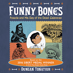 Icon image Funny Bones: Posada and His Day of the Dead Calaveras
