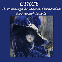 Icon image Circe: il romanzo di Maria Tarnowska